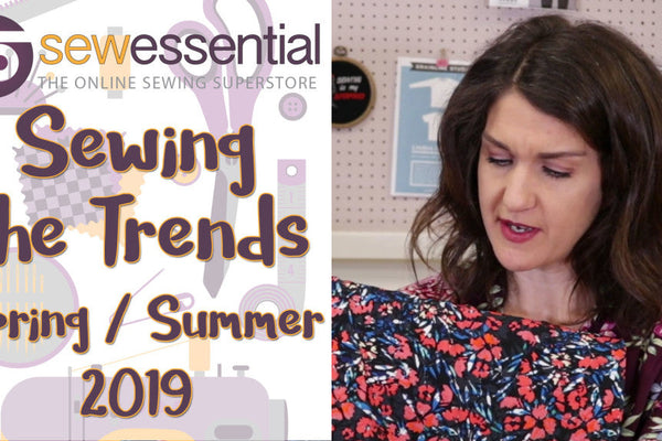 Sewing the Spring/Summer 2019 Trends
