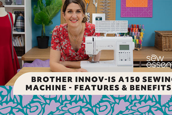 Brother Innov-is A150 sewing machine review: features, benefits and who it’s best for