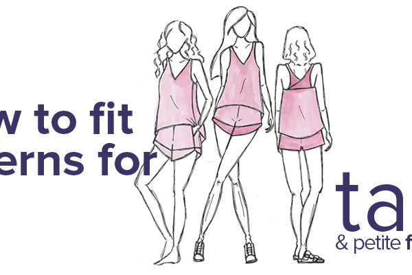 How to Fit Patterns for Petite and Tall Figures