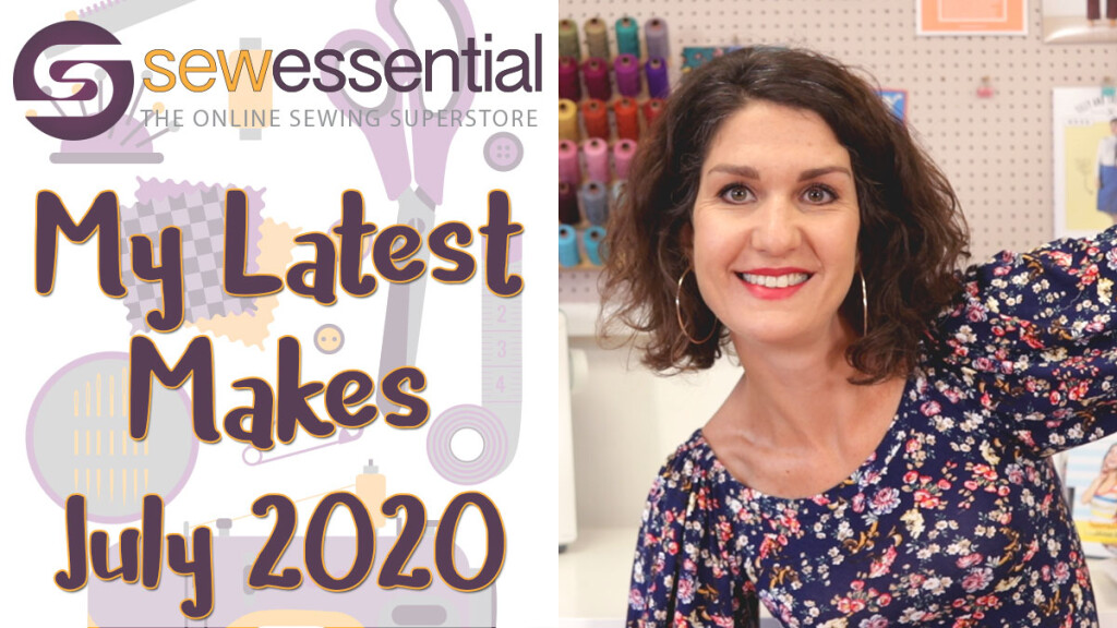 My Latest Sewing Makes July 2020